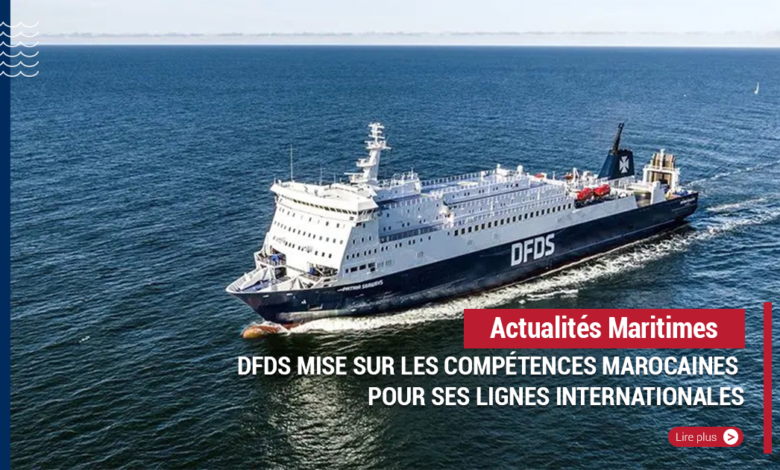 DFDS mise sur les compétences marocaines pour ses lignes internationales
