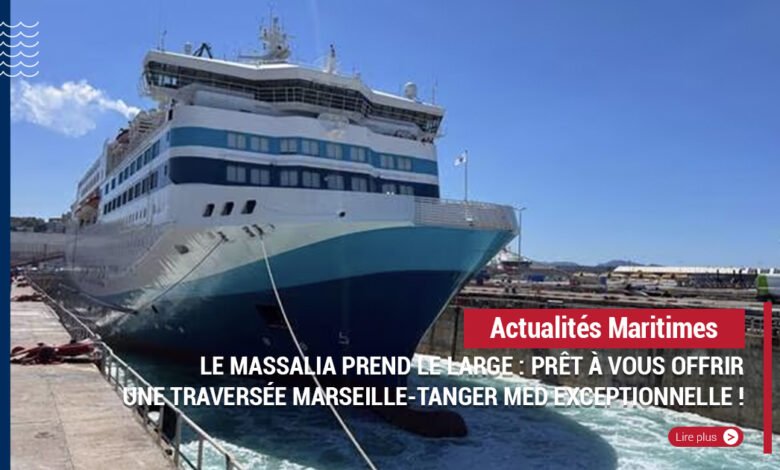 Le Massalia prend le large Pret a vous offrir une traversee Marseille Tanger Med exceptionnelle